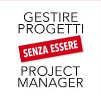 Gestire i progetti senza essere project manager