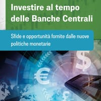 Investire al tempo delle Banche centrali. Sfide e opportunità fornite dalle nuove politiche monetarie