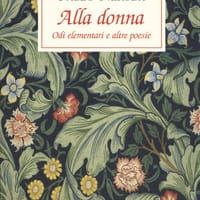 Alla donna. Odi elementari e altre poesie. Testo originale a fronte