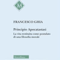 Principio Apocatastasi. La vita restituita come postulato di una filosofia morale