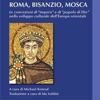 Roma, Bisanzio, Mosca. Le concezioni di «impero» e di «popolo di Dio» nello sviluppo culturale dell’Europa orientale