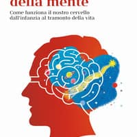 La scuola della mente. Come funziona il nostro cervello dall’infanzia al tramonto della vita