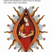 Femina. Storia del Medioevo attraverso le donne che sono state cancellate