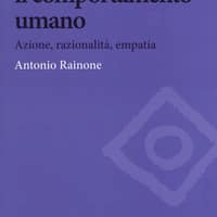 Capire il comportamento umano. Azione, razionalità, empatia