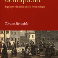 Donne delinquenti. Il genere e la nascita della criminologia