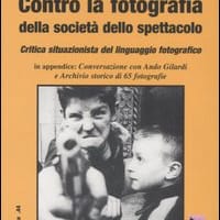 Contro la fotografia della società dello spettacolo. Critica situazionista del linguaggio fotografico