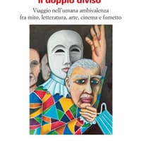 Il doppio diviso. Viaggio nell’umana ambivalenza fra mito, letteratura, arte, cinema e fumetto