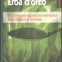 Erba d’orzo. Una bevanda salutare ed energetica dalla tradizione orientale