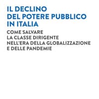 Il declino del potere pubblico in Italia. Come salvare la classe dirigente nell’era della globalizzazione e delle pandemie