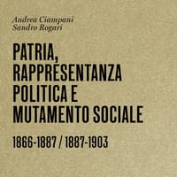 Patria, rappresentanza politica e mutamento sociale 1866-1887 / 1887-1903. Storia dell’Italia contemporanea – Vol. 2
