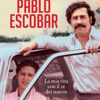 Ho sposato Pablo Escobar. La mia vita con il re dei narcos