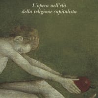 Creazione e anarchia. L’opera nell’età della religione capitalistica