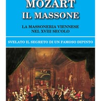 Mozart il massone. La massoneria viennese nel XVIII secolo