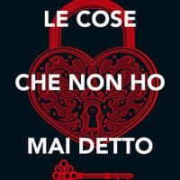 Le cose che non ho mai detto