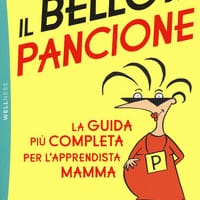 Il bello del pancione. La guida più completa per l’apprendista mamma