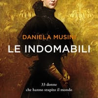 Le indomabili. 33 donne che hanno stupito il mondo
