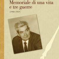 Memoriale di una vita e tre guerre (1900-1969). Un cattolico ex seminarista, pacifista, sindacalista e partigiano in armi
