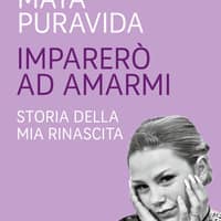 Imparerò ad amarmi. Storia della mia rinascita