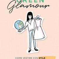 Green glamour. Come vestire con stile rispettando il pianeta