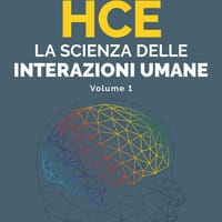 HCE. La scienza delle interazioni umane - Vol. 1