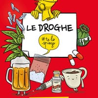 Le droghe #telospiego. Il modo facile per capire l’attualità