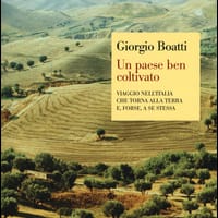 Un paese ben coltivato. Viaggio nell’Italia che torna alla terra e, forse, a se stessa