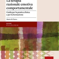 La terapia razionale emotiva comportamentale. Guida per la pratica clinica e per la formazione