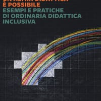 Un’altra didattica è possibile. Esempi e pratiche di ordinaria didattica inclusiva