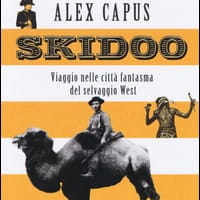Skidoo. Viaggio nelle città fantasma del selvaggio West