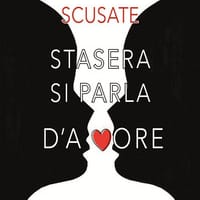 Scusate stasera si parla d’amore