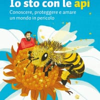 Io sto con le api. Conoscere, proteggere e amare un mondo in pericolo