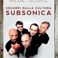 Albe scure. Sguardi sulla cultura Subsonica