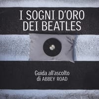 I sogni d’oro dei Beatles. Guida all’ascolto di Abbey Road