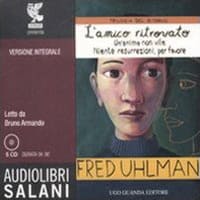 Trilogia del ritorno: L’amico ritrovato-Un’anima non vile-Niente resurrezioni, per favore letto da Bruno Armando. Audiolibro. 5 CD Audio
