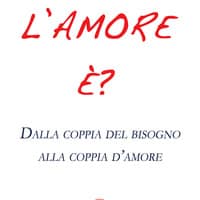 L’amore è? Dalla coppia del bisogno alla coppia d’amore