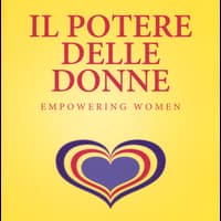 Il potere delle donne. Empowering women. Guida al successo per tutte le donne