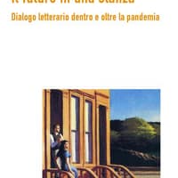 Il futuro in una stanza. Dialogo letterario dentro e oltre la pandemia