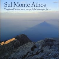 Sul monte Athos. Viaggio nell’anima senza tempo della montagna sacra