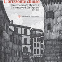L’orizzonte chiuso. L’internamento ebraico a Castelnuovo di Garfagnana 1941-1943