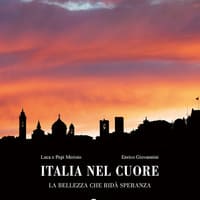 Italia nel cuore. La bellezza che ridà speranza