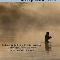 L’irragionevole virtù della pesca a mosca