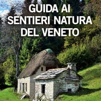 Guida ai sentieri natura del Veneto