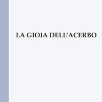 La gioia dell’acerbo