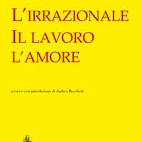 L’irrazionale, il lavoro, l’amore