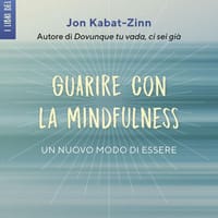 Guarire con la mindfulness. Un nuovo modo di essere