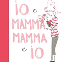 Io e Mamma, Mamma e Io
