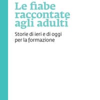 Le fiabe raccontate agli adulti. Storie di ieri e di oggi per la formazione