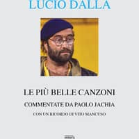 Lucio Dalla. Le più belle canzoni commentate