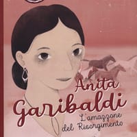 Anita Garibaldi. L’amazzone del Risorgimento. Sorelle d’Italia