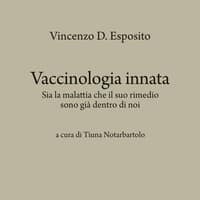 Vaccinologia innata. Sia la malattia che il suo rimedio, sono già dentro di noi
